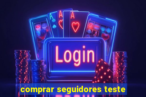 comprar seguidores teste